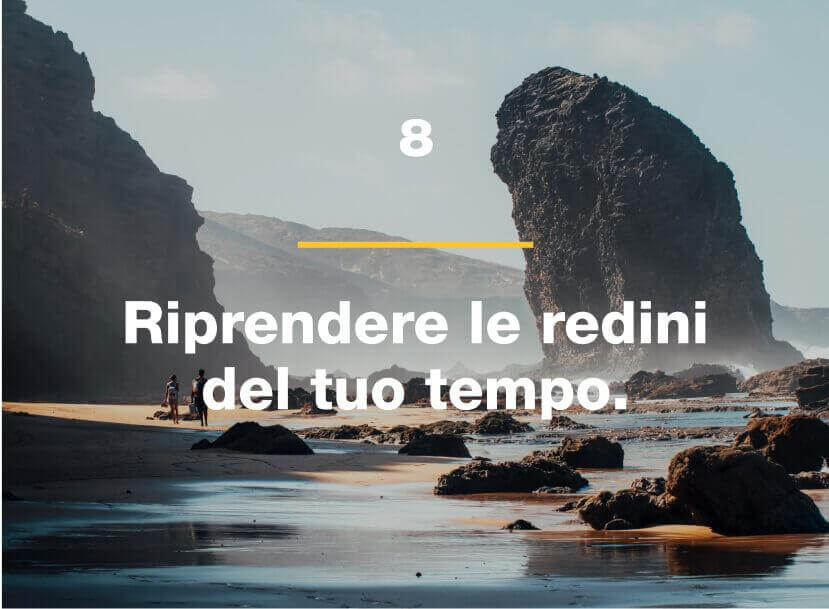 Riprendere le redini del tuo tempo.