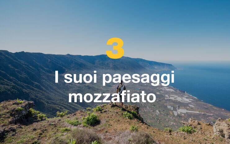 I suoi paesaggi mozzafiato